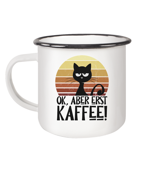 Ok, aber erst Kaffee | launische Katze - Emaille Tasse (Black)