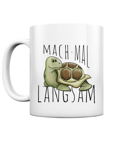 Mach mal langsam Schildkröte - Tasse glossy