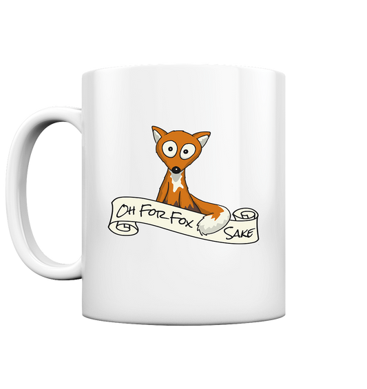 Oh For Fox Sake – Um Fuchses Willen - Tasse glossy