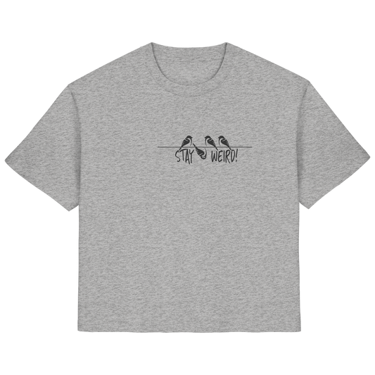 Stay Weird! Schräger Vogel Spatz - Ladies Organic Shirt