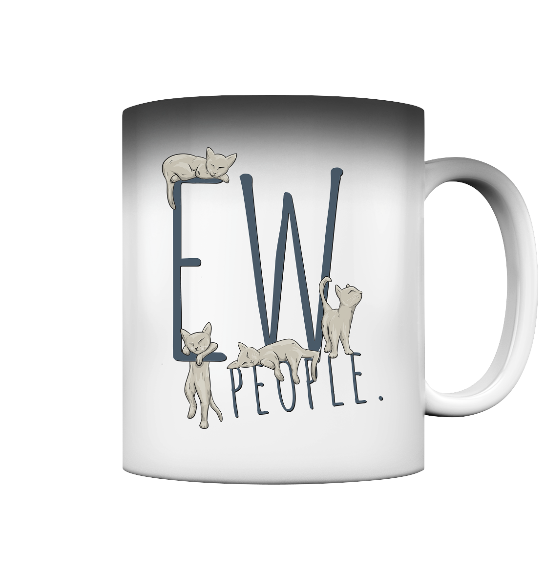 Ew, People. Sarkastische Katzen - Magic Mug