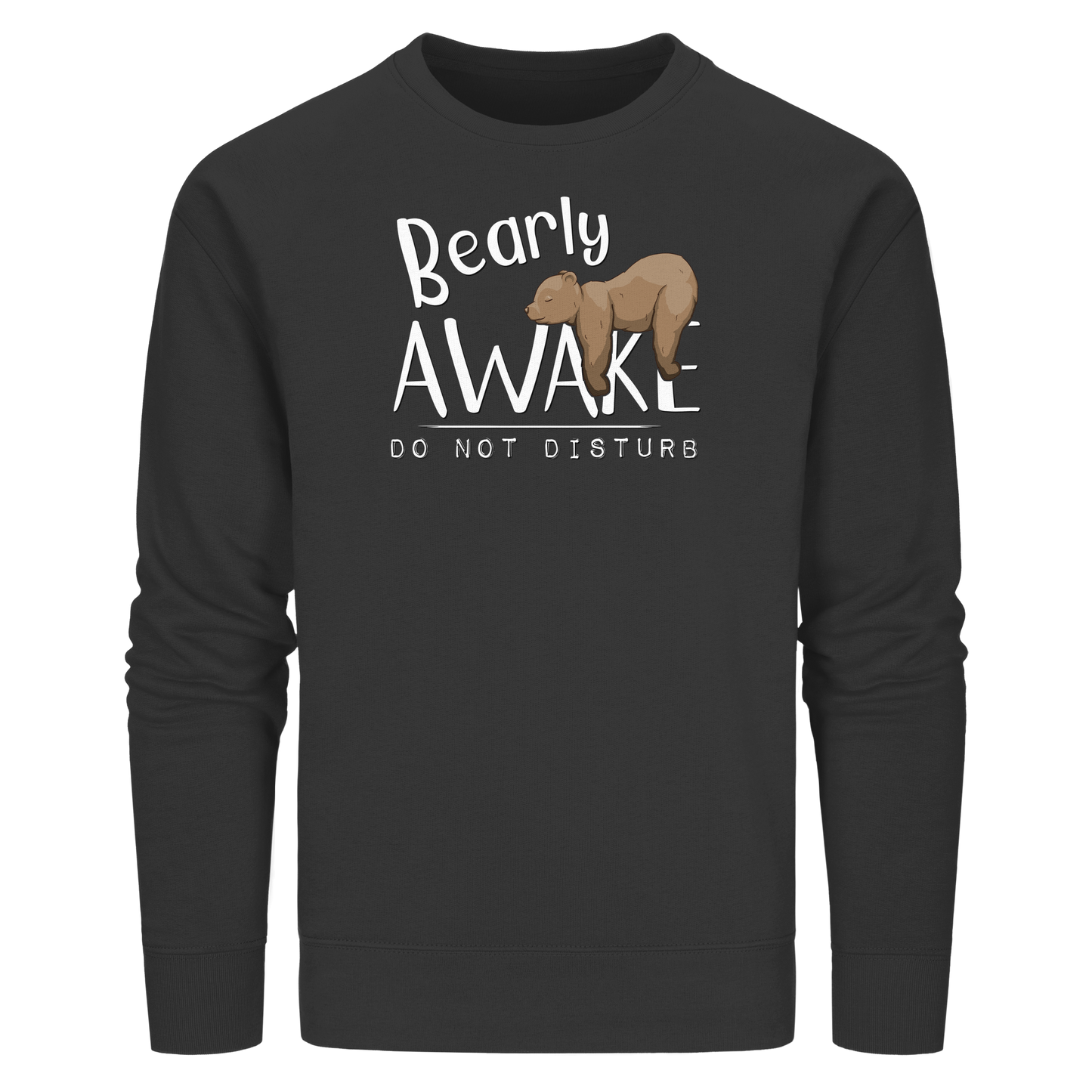 Bearly Awake Bitte nicht stören Bär - Organic Basic Unisex Sweatshirt