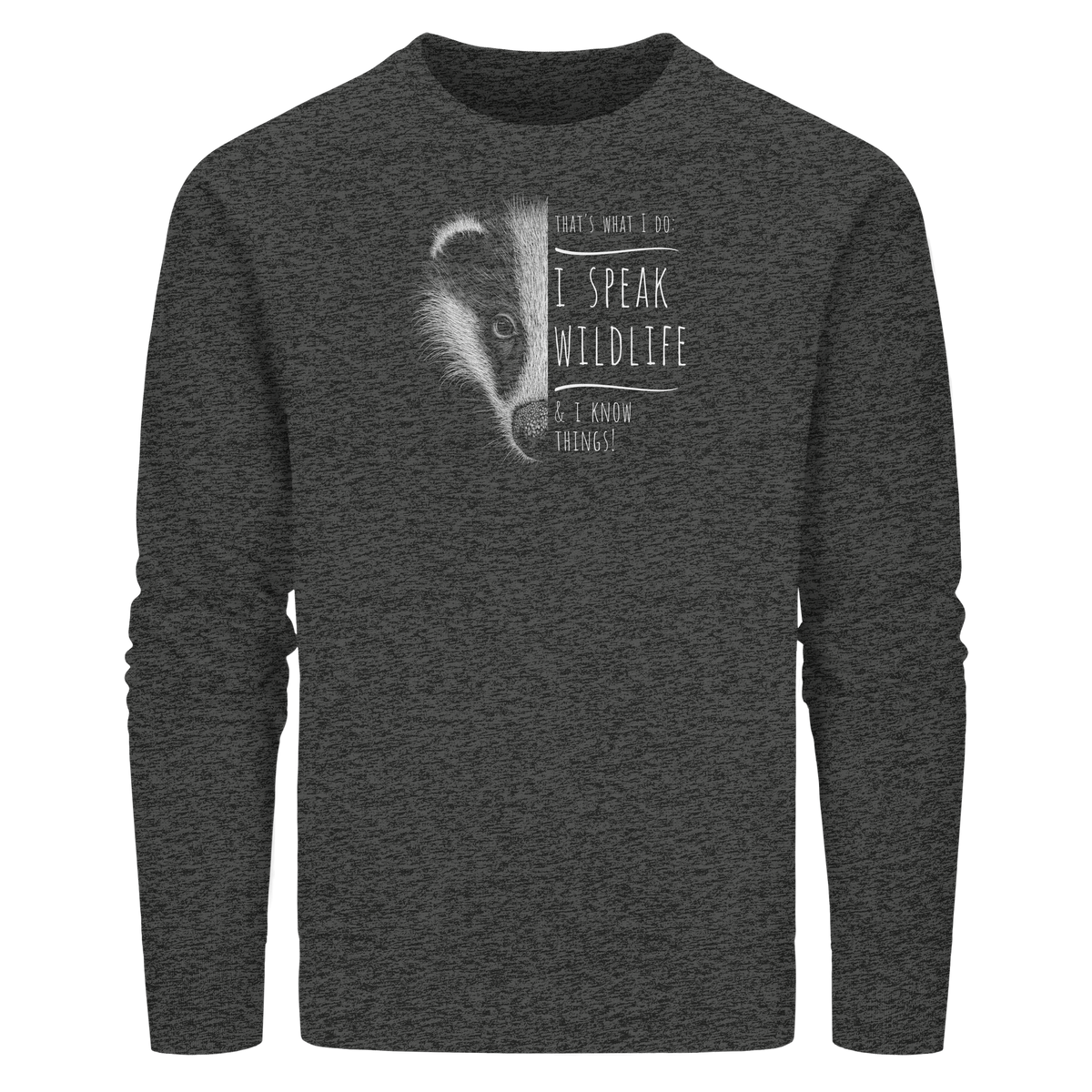 I Speak Wildlife And I Know Things! Dachs - Organic Basic Unisex Sweatshirt