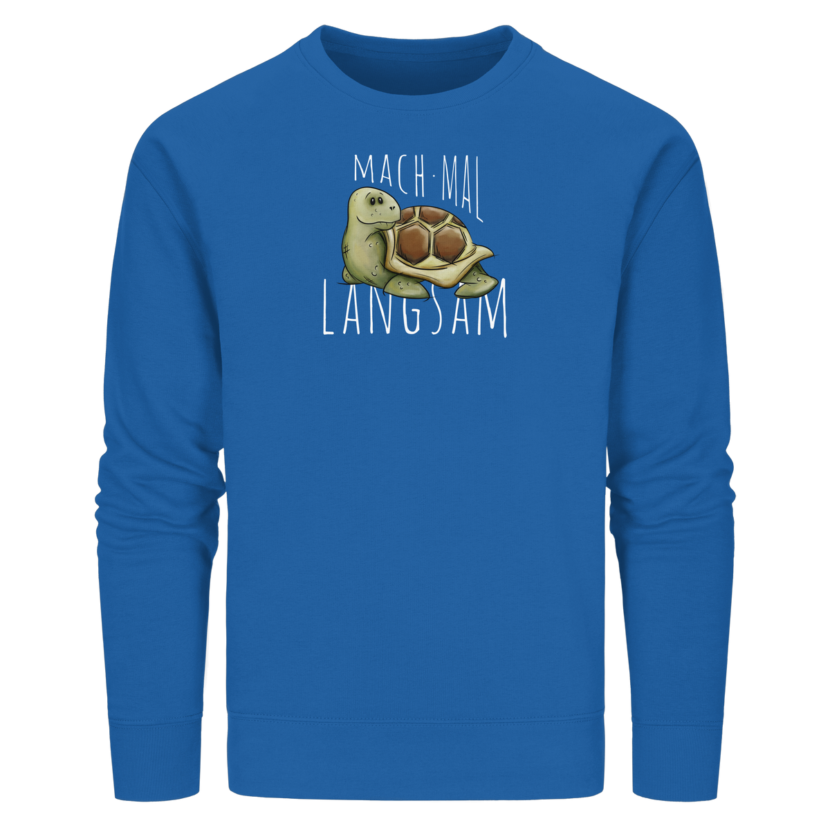 Mach mal langsam Schildkröte - Organic Basic Unisex Sweatshirt