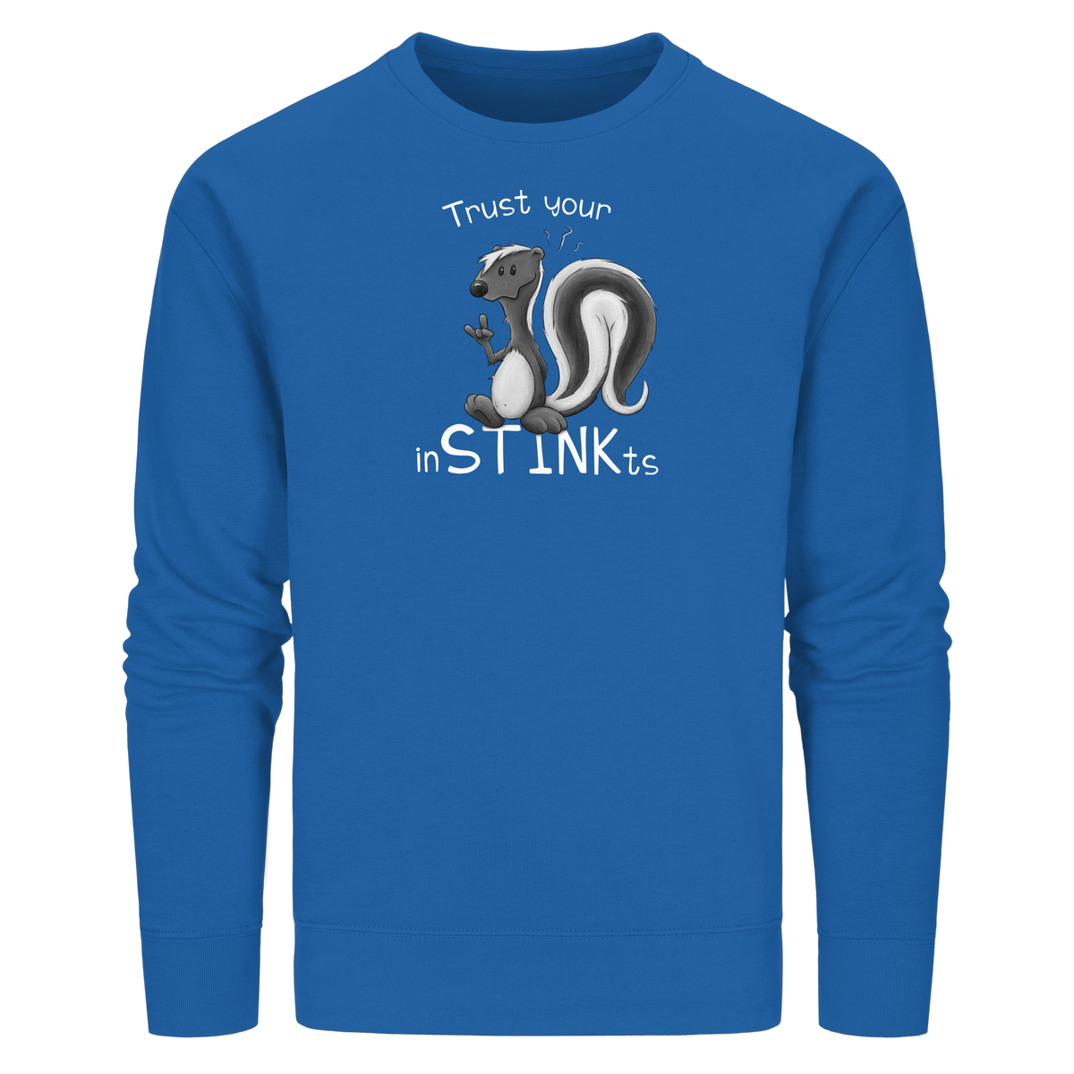 Trust Your inSTINKts Stinktier Humor - Organic Basic Unisex Sweatshirt
