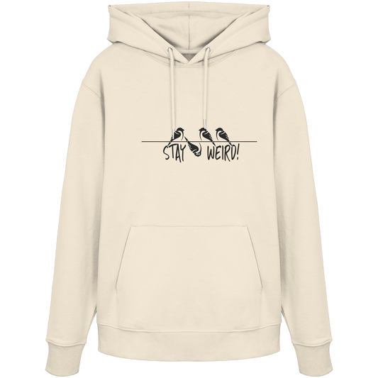 Stay Weird! Schräger Vogel Spatz - Organic Hoodie