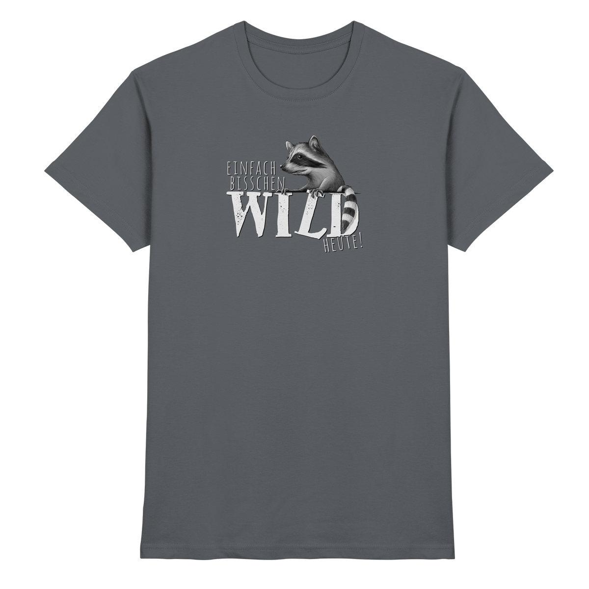 Bisschen wild heute! Waschbär - Premium Shirt