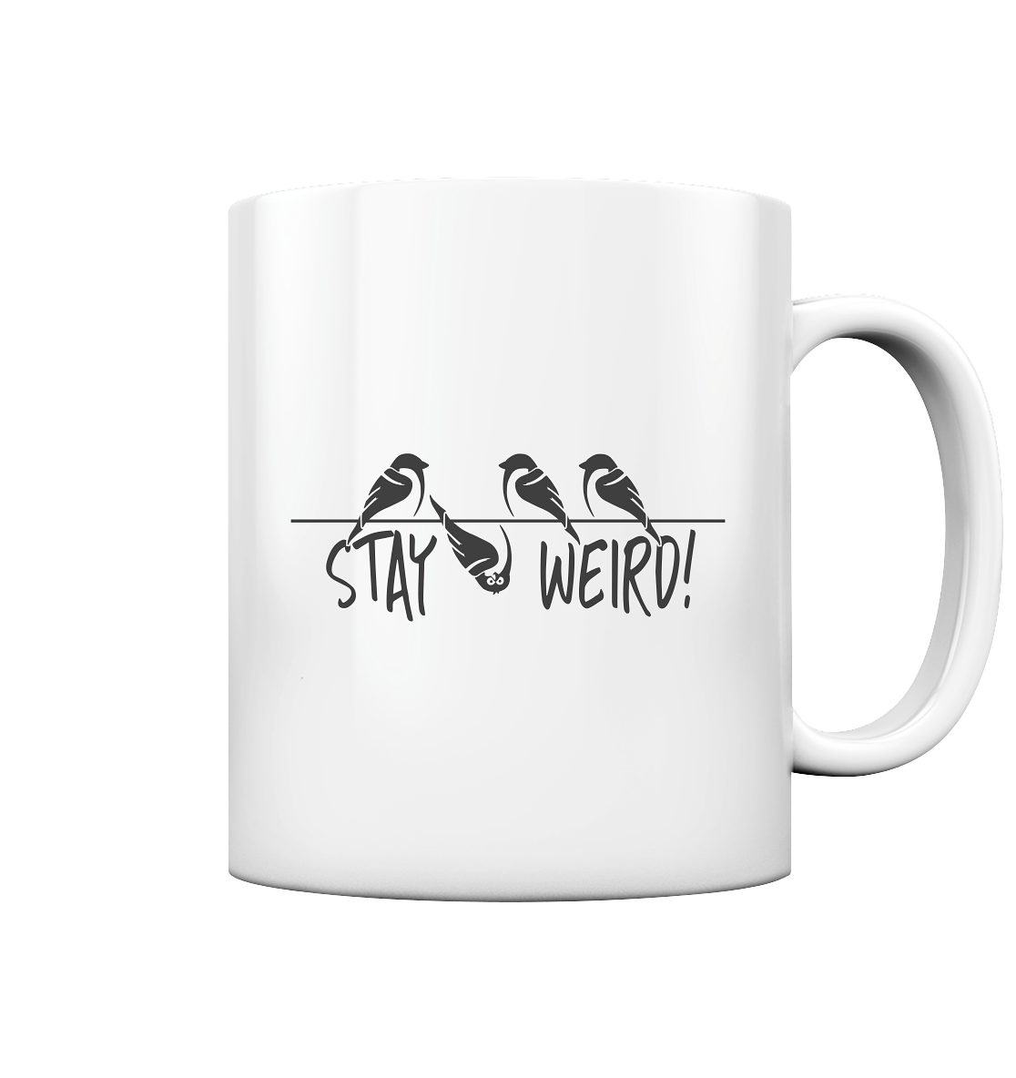 Stay Weird! Schräger Vogel Spatz - Tasse glossy
