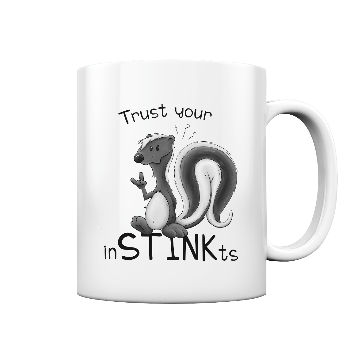 Trust Your inSTINKts Stinktier Humor - Tasse glossy