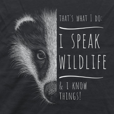I Speak Wildlife And I Know Things! Dachs