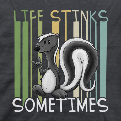 Life Stinks Sometimes Stinktier Weisheit