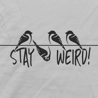 Stay Weird! Schräger Vogel Spatz