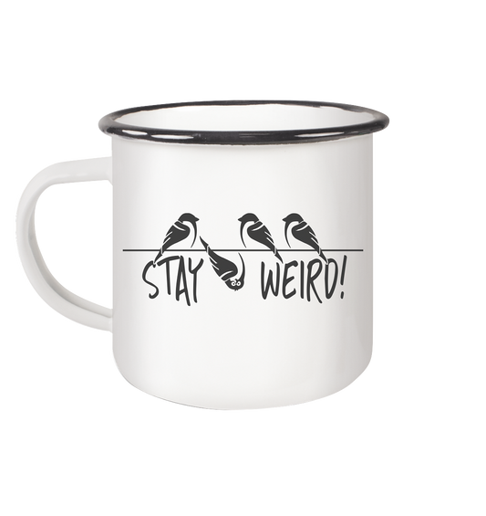 Stay Weird! Schräger Vogel Spatz - Emaille Tasse (Black)