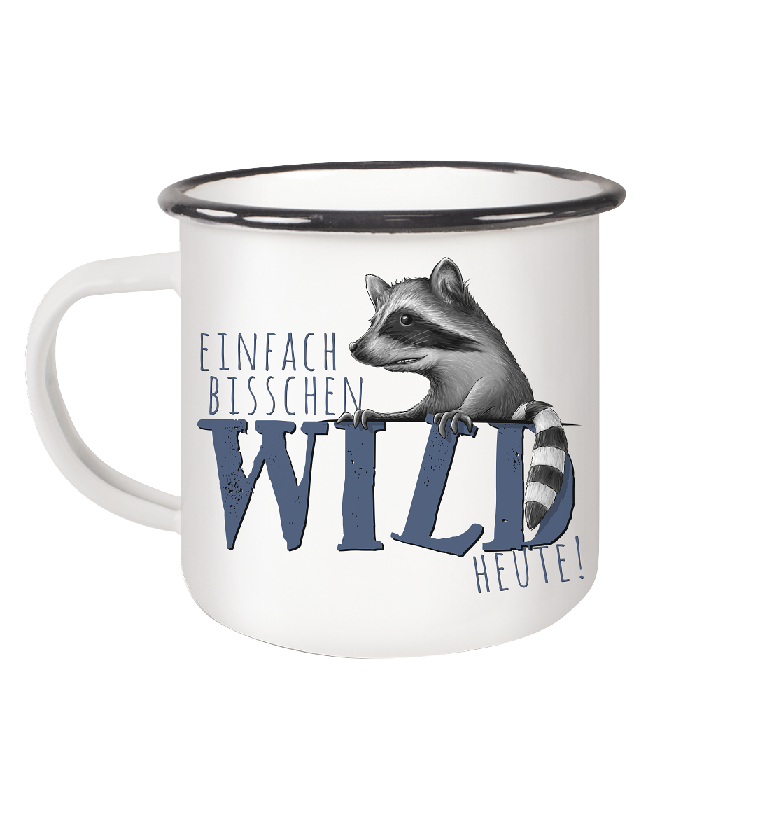 Bisschen wild heute! Waschbär - Emaille Tasse (Black)
