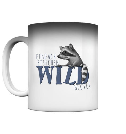 Bisschen wild heute! Waschbär - Magic Mug
