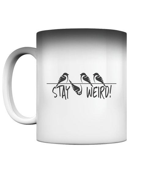 Stay Weird! Schräger Vogel Spatz - Magic Mug