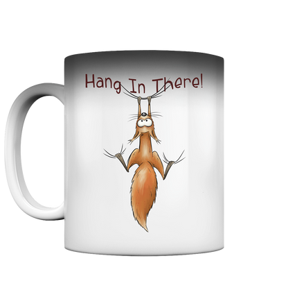 Hang In There | Lässiges Eichhörnchen - Magic Mug