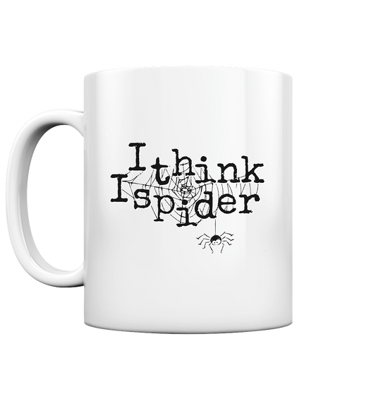 I think I spider - Spinne - Tasse glossy