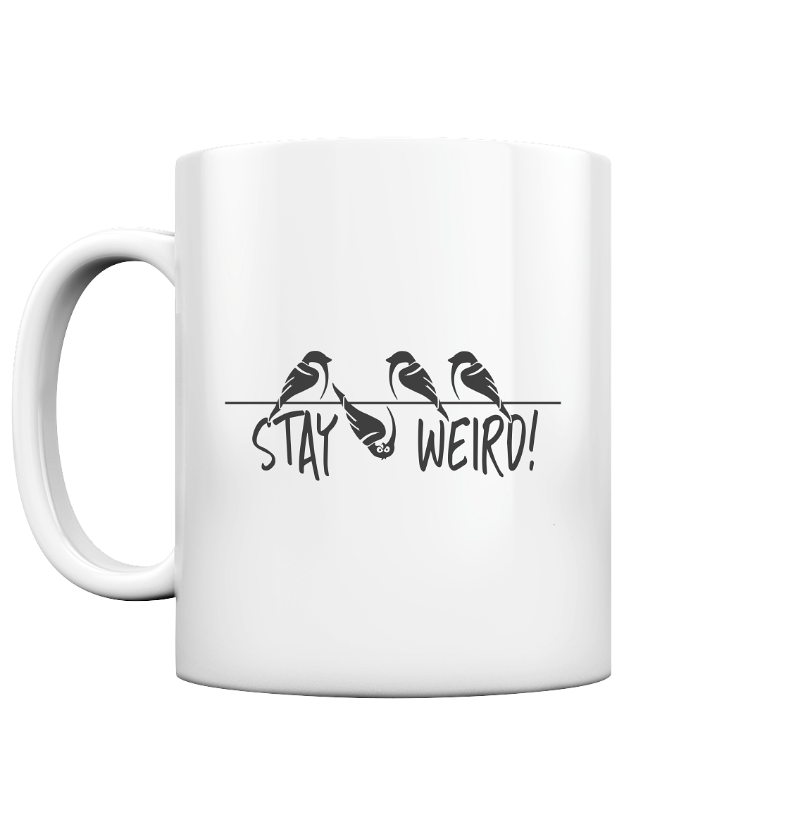 Stay Weird! Schräger Vogel Spatz - Tasse glossy