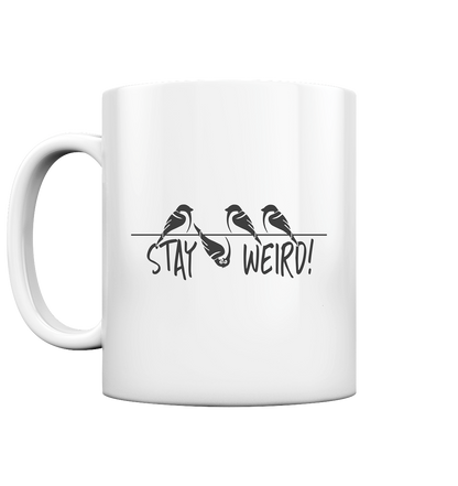 Stay Weird! Schräger Vogel Spatz - Tasse glossy