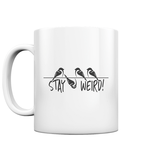 Stay Weird! Schräger Vogel Spatz - Tasse glossy