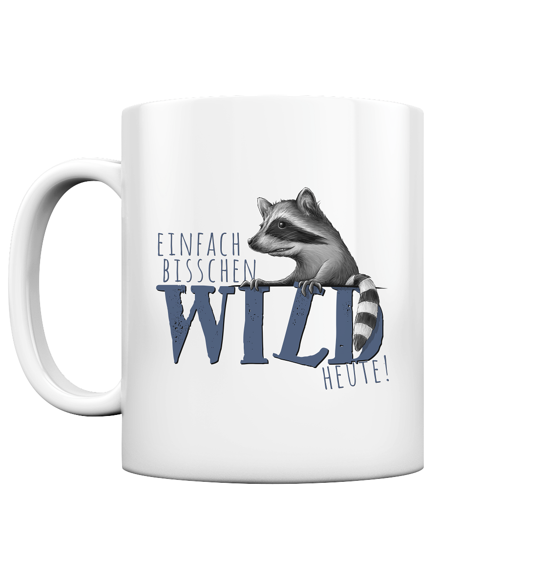 Bisschen wild heute! Waschbär - Tasse glossy