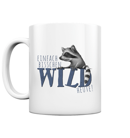 Bisschen wild heute! Waschbär - Tasse glossy