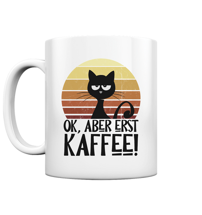 Ok, aber erst Kaffee | launische Katze - Tasse glossy