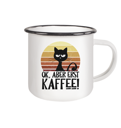 Ok, aber erst Kaffee | launische Katze - Emaille Tasse (Black)