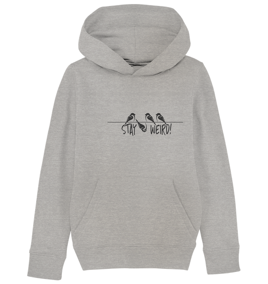 Stay Weird! Schräger Vogel Spatz - Kids Organic Hoodie