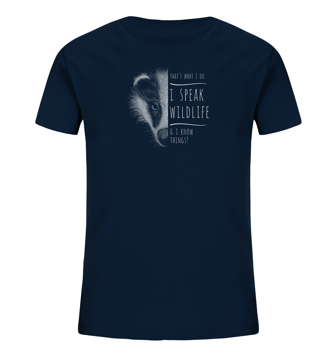 I Speak Wildlife And I Know Things! Dachs - Kids Organic Shirt