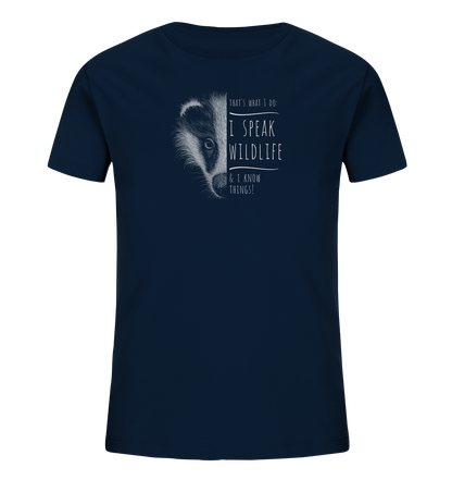 I Speak Wildlife And I Know Things! Dachs - Kids Organic Shirt