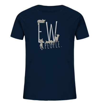 Ew, People. Sarkastische Katzen - Kids Organic Shirt