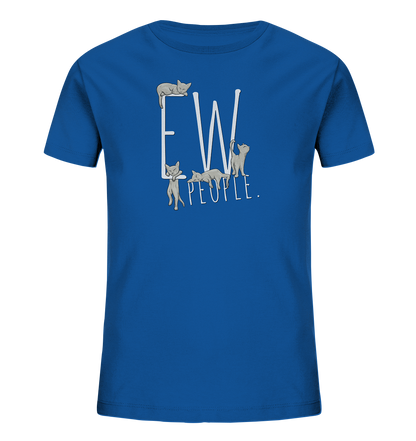 Ew, People. Sarkastische Katzen - Kids Organic Shirt