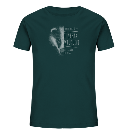 I Speak Wildlife And I Know Things! Dachs - Kids Organic Shirt