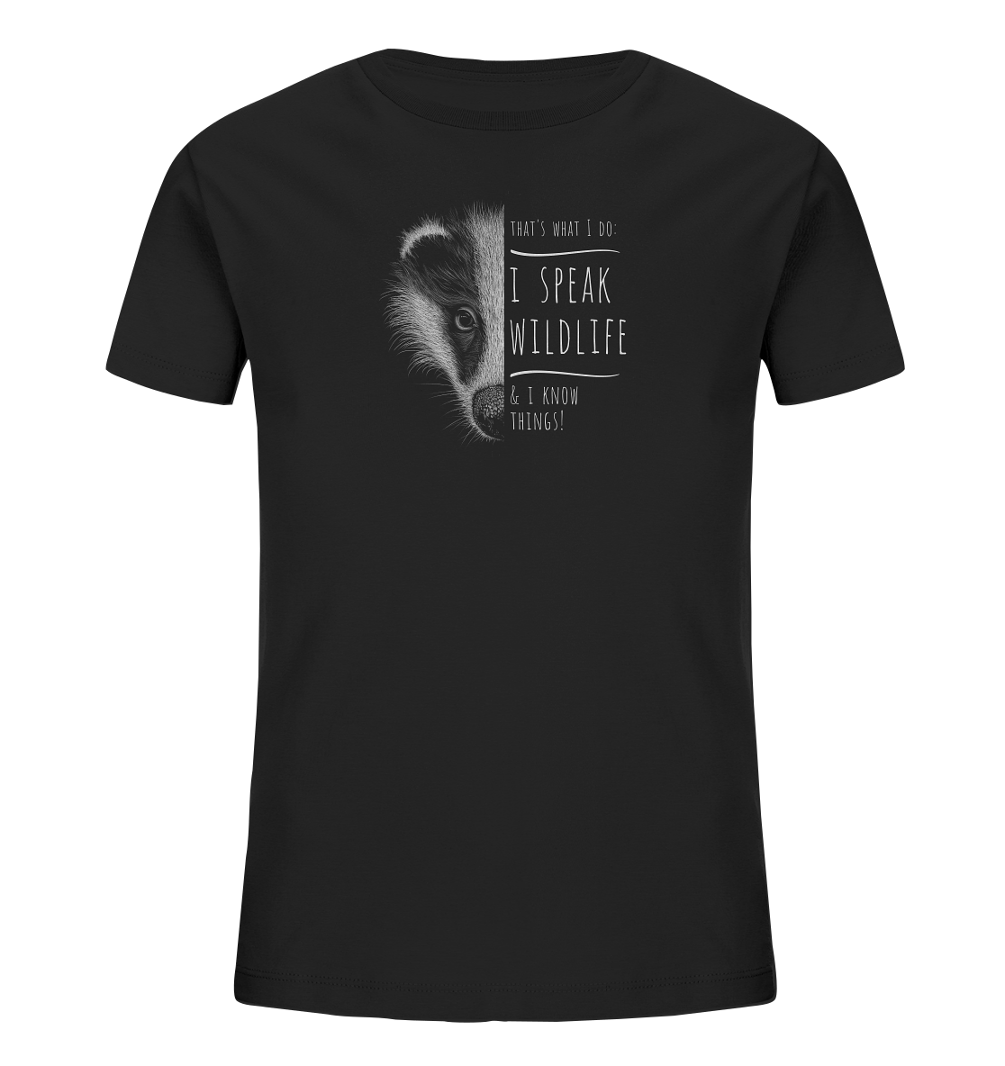 I Speak Wildlife And I Know Things! Dachs - Kids Organic Shirt