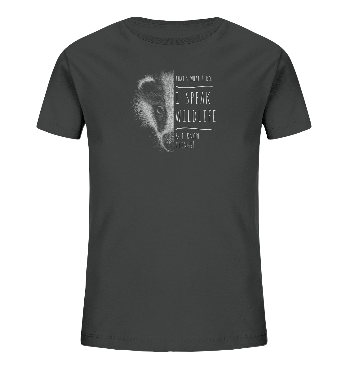 I Speak Wildlife And I Know Things! Dachs - Kids Organic Shirt