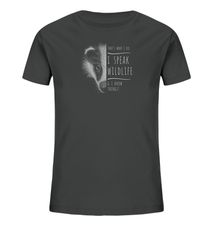 I Speak Wildlife And I Know Things! Dachs - Kids Organic Shirt