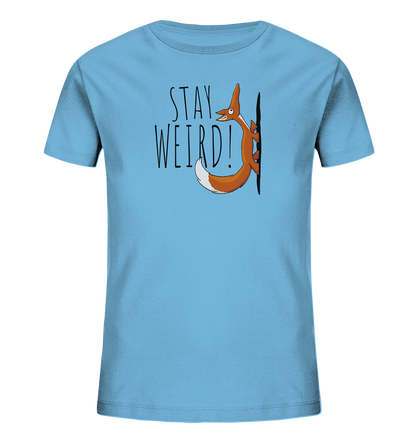 Stay Weird! Schräger Fuchs - Kids Organic Shirt