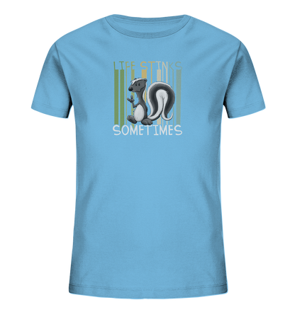 Life Stinks Sometimes Stinktier Weisheit - Kids Organic Shirt