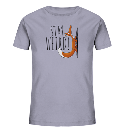 Stay Weird! Schräger Fuchs - Kids Organic Shirt