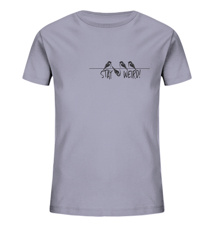 Stay Weird! Schräger Vogel Spatz - Kids Organic Shirt