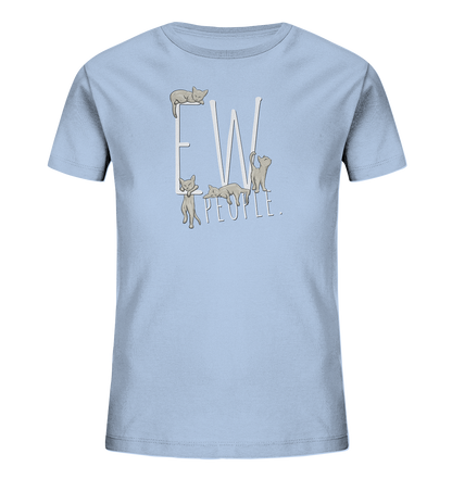 Ew, People. Sarkastische Katzen - Kids Organic Shirt