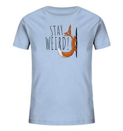 Stay Weird! Schräger Fuchs - Kids Organic Shirt