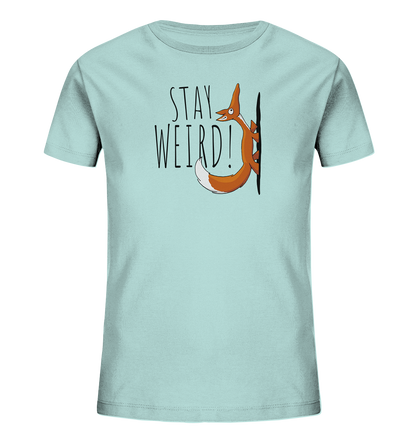 Stay Weird! Schräger Fuchs - Kids Organic Shirt