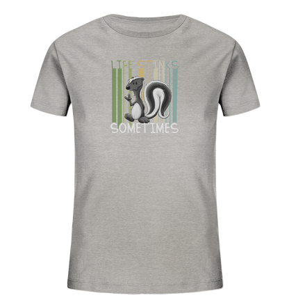 Life Stinks Sometimes Stinktier Weisheit - Kids Organic Shirt