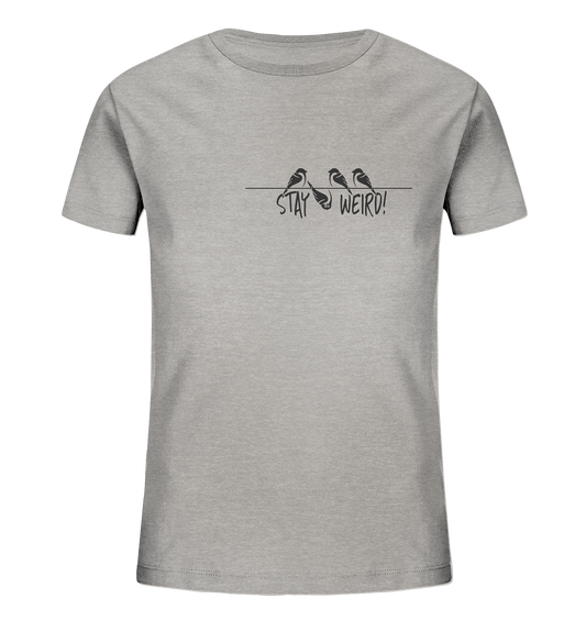 Stay Weird! Schräger Vogel Spatz - Kids Organic Shirt