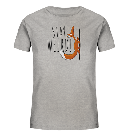 Stay Weird! Schräger Fuchs - Kids Organic Shirt