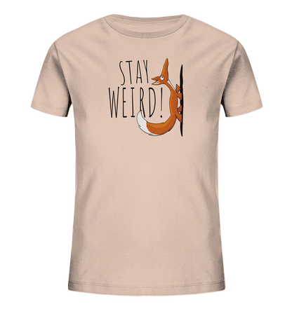 Stay Weird! Schräger Fuchs - Kids Organic Shirt