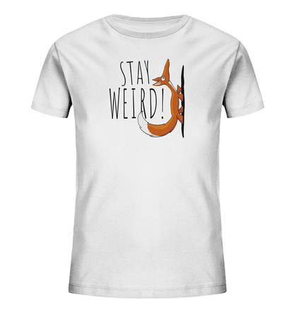 Stay Weird! Schräger Fuchs - Kids Organic Shirt
